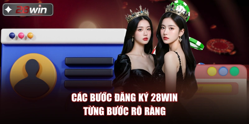 Các bước đăng ký 28win từng bước rõ ràng Các bước đăng ký 28win từng bước rõ ràng