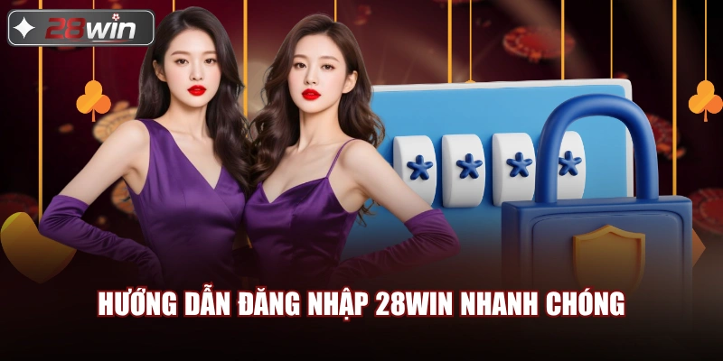 Hướng dẫn đăng nhập 28win Nhanh chóng Hướng dẫn đăng nhập 28win Nhanh chóng
